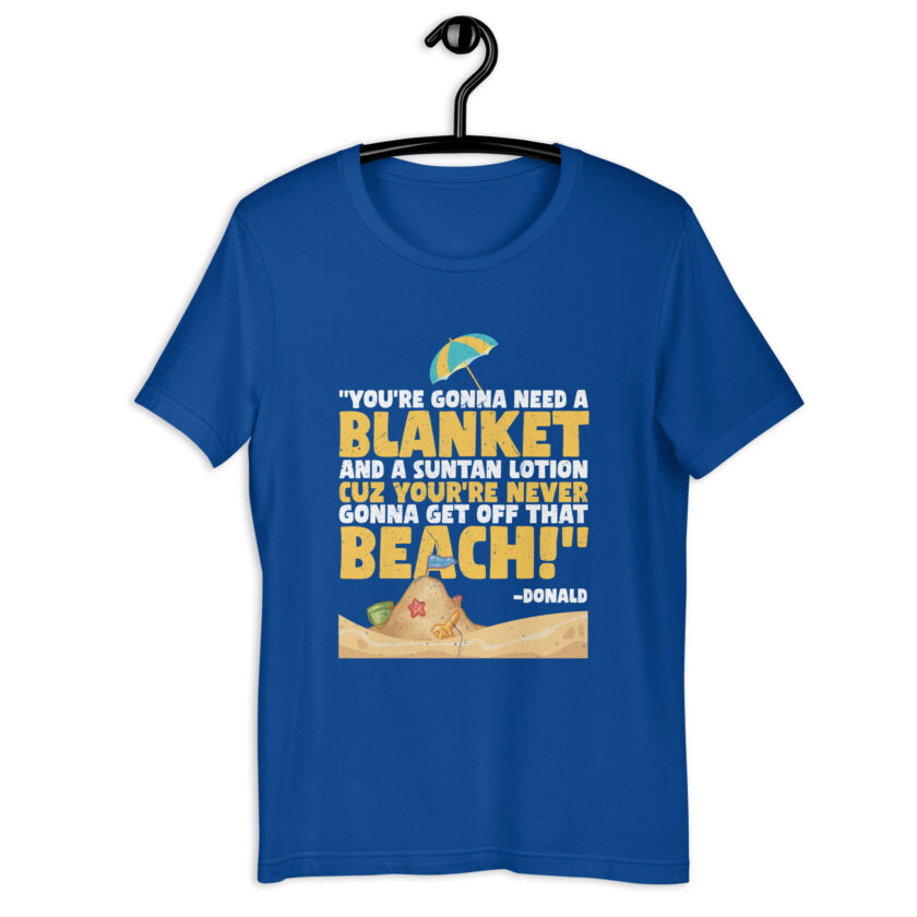 You're gonna need a blanket and suntan lotion cuz you're never gonna get off that beach! -Donald, Happy Gilmore - Image 5