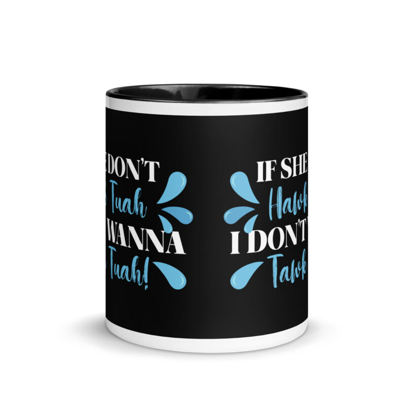 If she don't HAWK Tuah, I don't wanna Tawk Tuah! Mug with Color Inside - Image 3