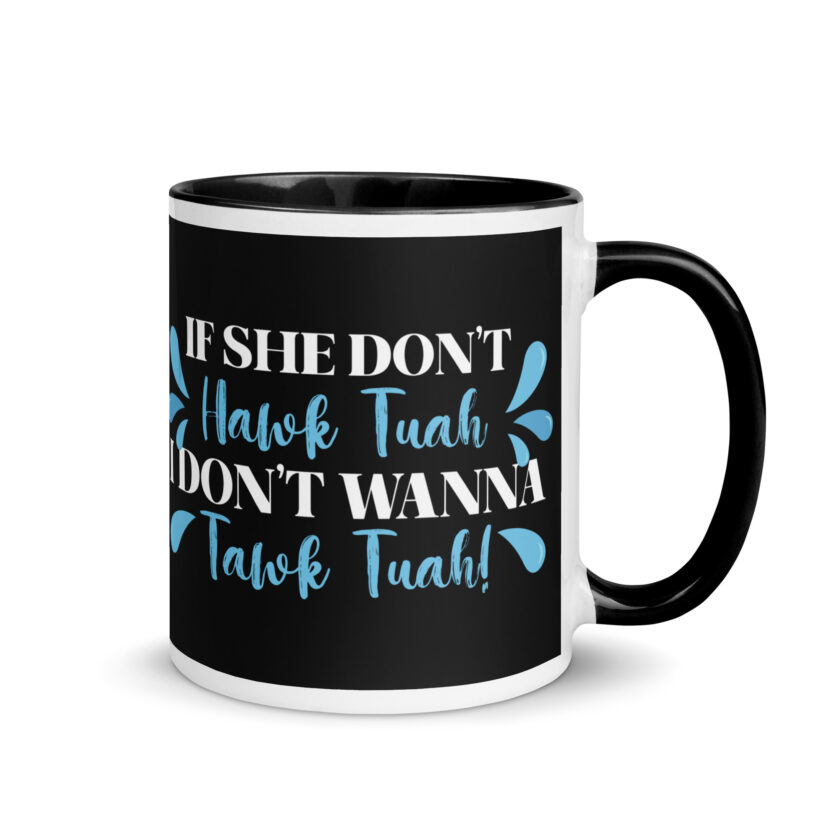 If she don't HAWK Tuah, I don't wanna Tawk Tuah! Mug with Color Inside - Image 2
