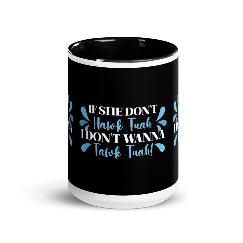 If she don't HAWK Tuah, I don't wanna Tawk Tuah! Mug with Color Inside - Image 6