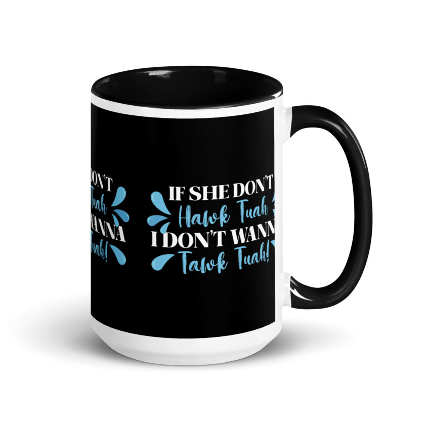 If she don't HAWK Tuah, I don't wanna Tawk Tuah! Mug with Color Inside - Image 5