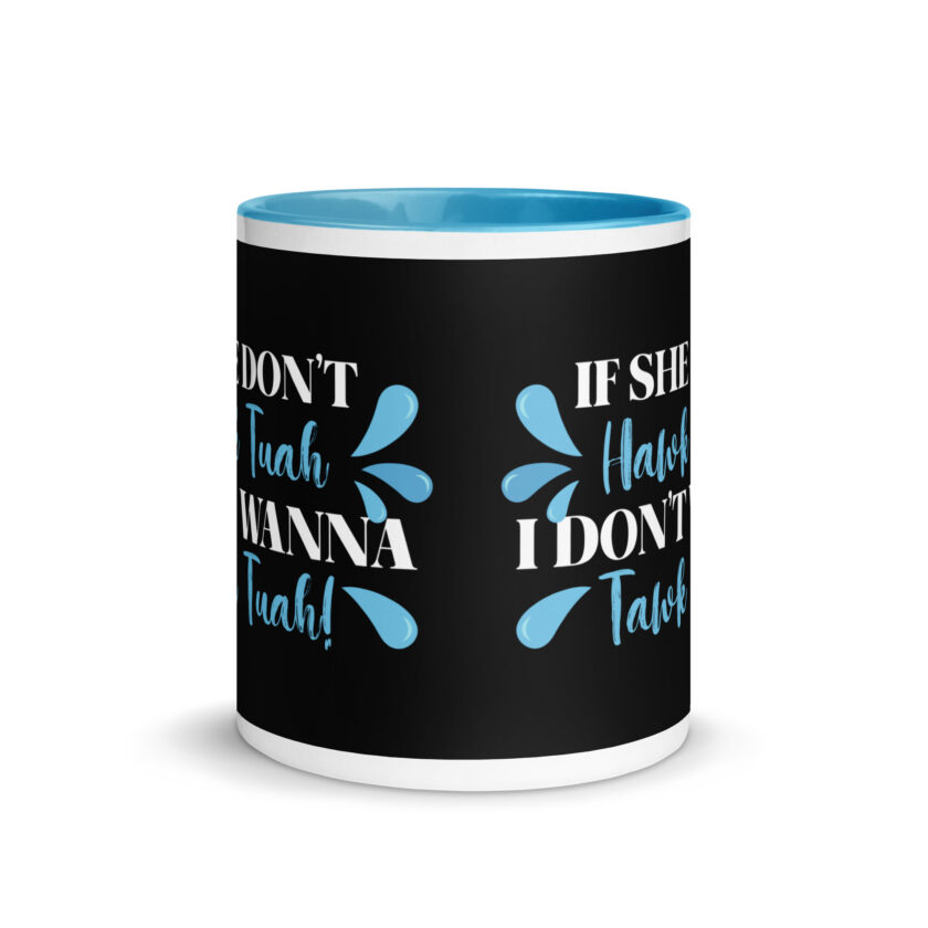 If she don't HAWK Tuah, I don't wanna Tawk Tuah! Mug with Color Inside - Image 27