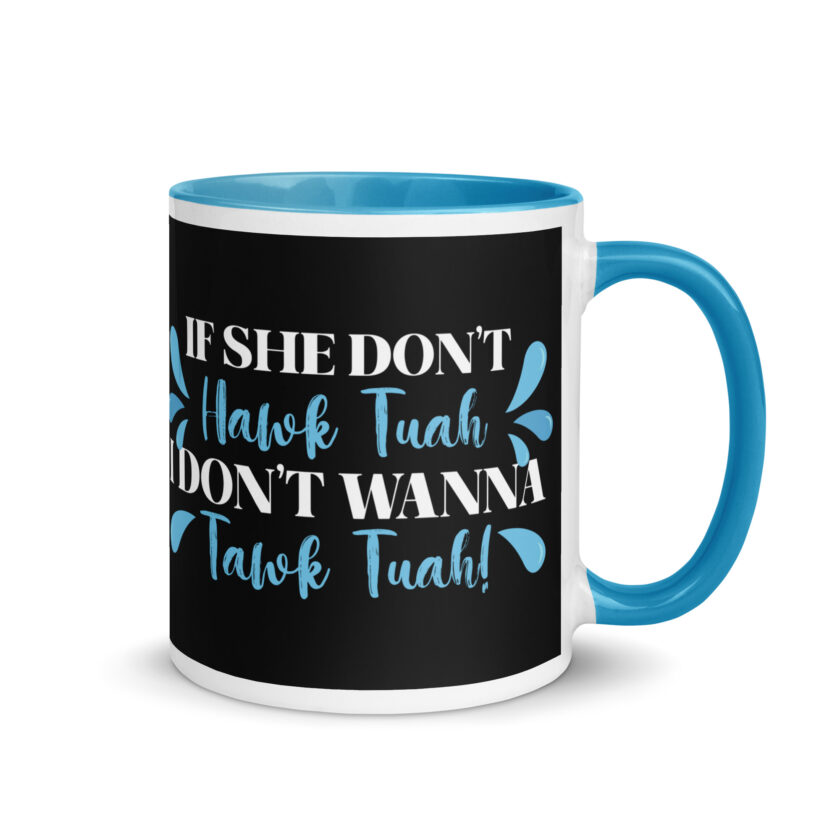 If she don't HAWK Tuah, I don't wanna Tawk Tuah! Mug with Color Inside - Image 26