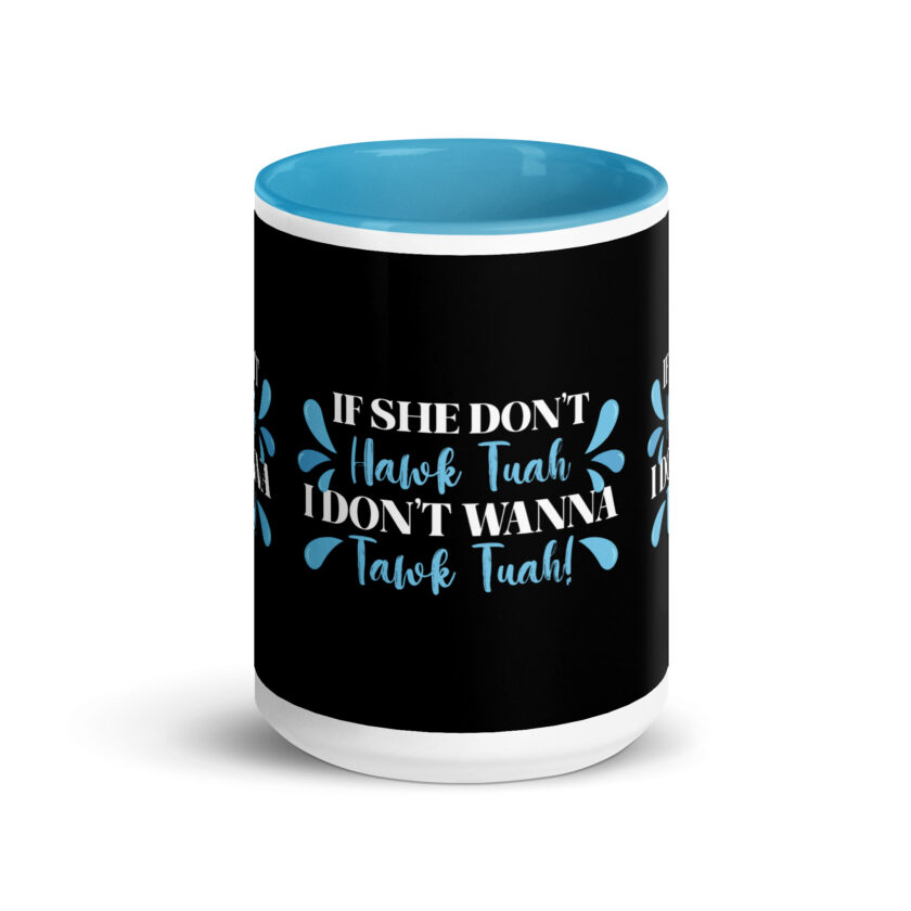 If she don't HAWK Tuah, I don't wanna Tawk Tuah! Mug with Color Inside - Image 29