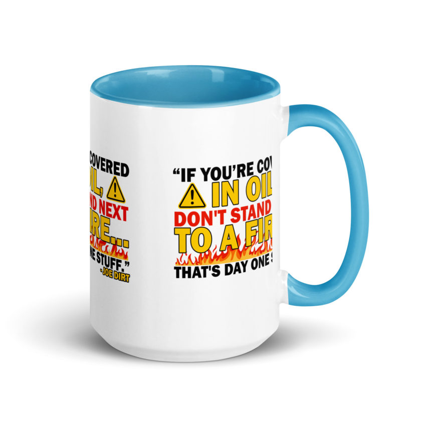 If you're covered in oil, don't stand next to a fire. That's day one stuff -Joe Dirt - Image 29
