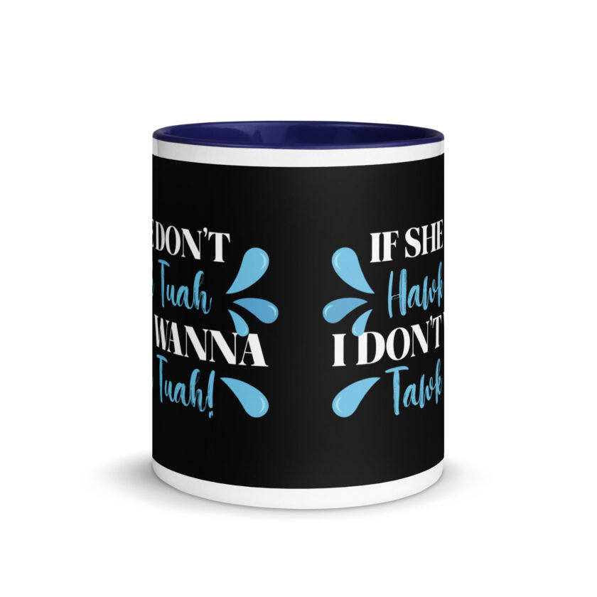 If she don't HAWK Tuah, I don't wanna Tawk Tuah! Mug with Color Inside - Image 9