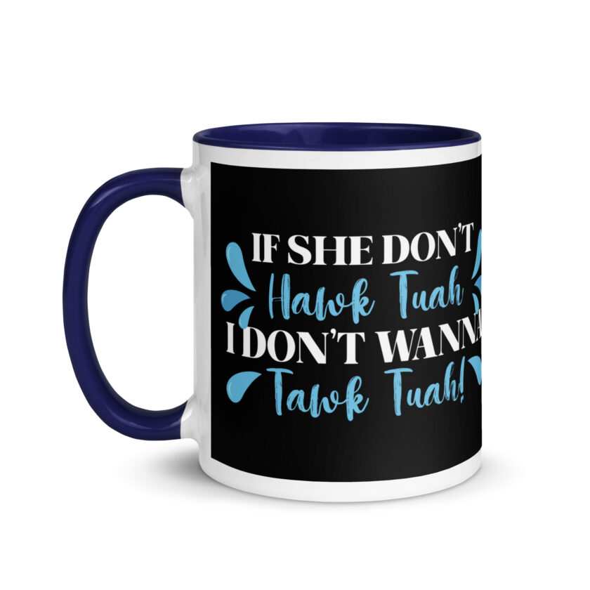 If she don't HAWK Tuah, I don't wanna Tawk Tuah! Mug with Color Inside - Image 10