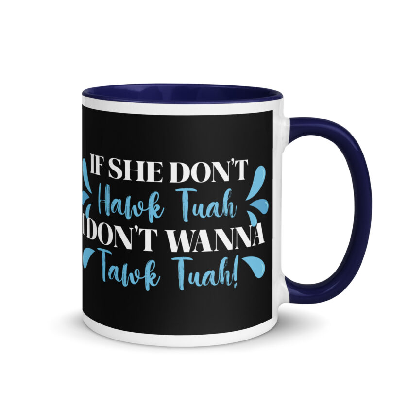 If she don't HAWK Tuah, I don't wanna Tawk Tuah! Mug with Color Inside - Image 8