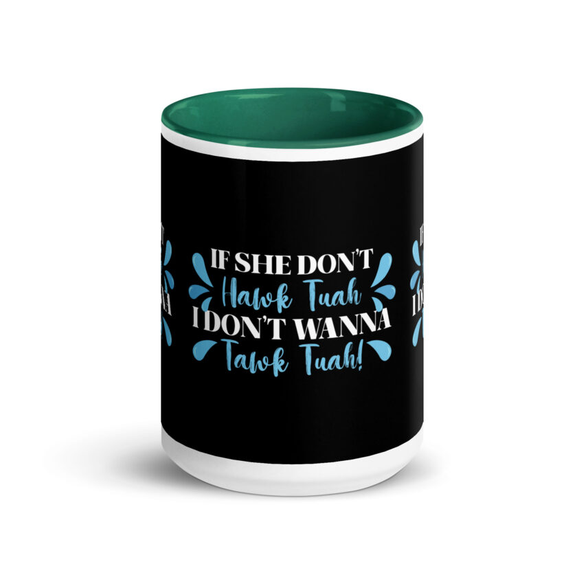 If she don't HAWK Tuah, I don't wanna Tawk Tuah! Mug with Color Inside - Image 21