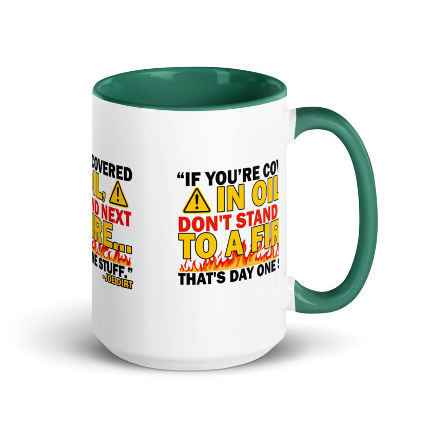 If you're covered in oil, don't stand next to a fire. That's day one stuff -Joe Dirt - Image 20