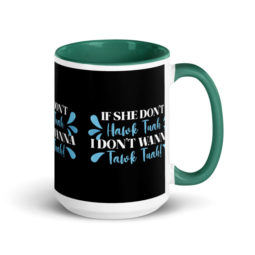 If she don't HAWK Tuah, I don't wanna Tawk Tuah! Mug with Color Inside - Image 20