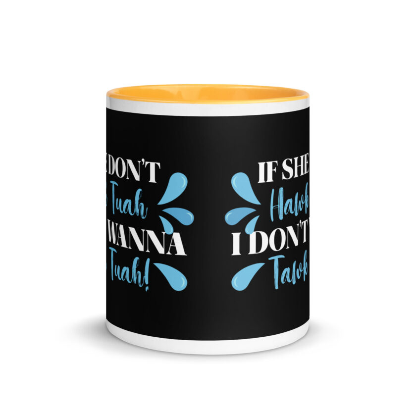 If she don't HAWK Tuah, I don't wanna Tawk Tuah! Mug with Color Inside - Image 35
