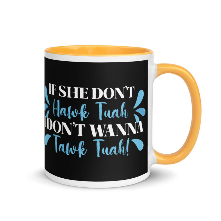If she don't HAWK Tuah, I don't wanna Tawk Tuah! Mug with Color Inside - Image 34