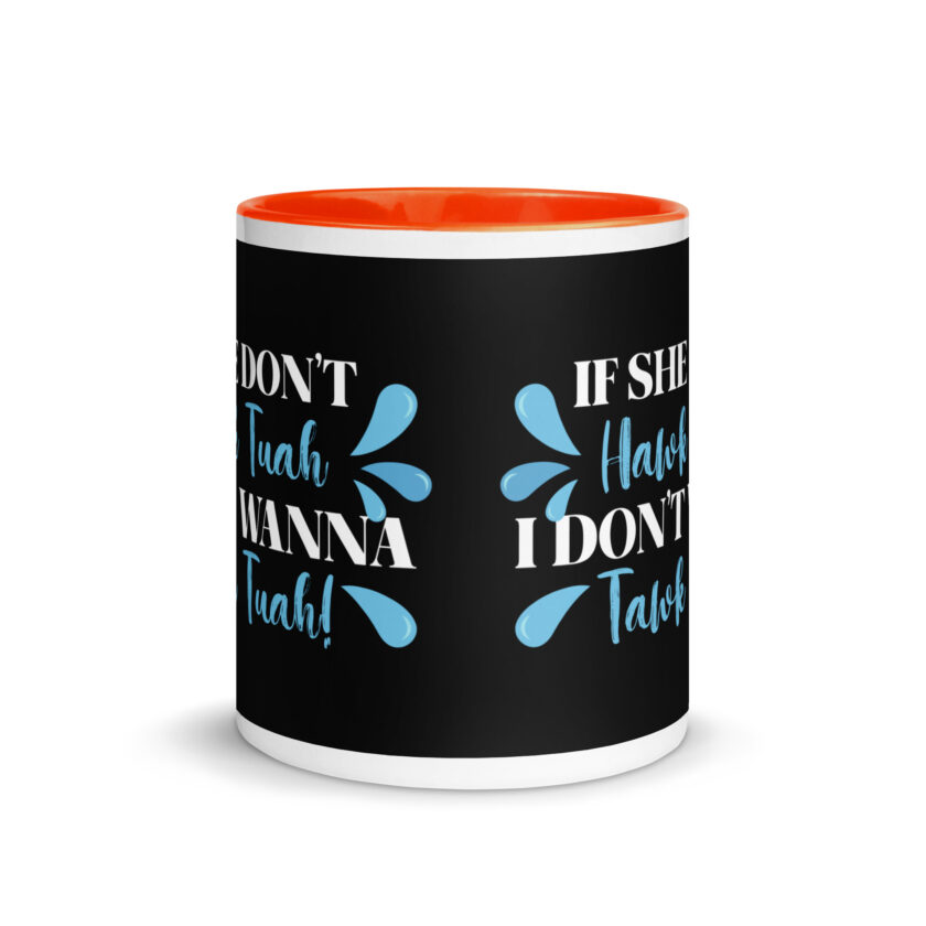 If she don't HAWK Tuah, I don't wanna Tawk Tuah! Mug with Color Inside - Image 24