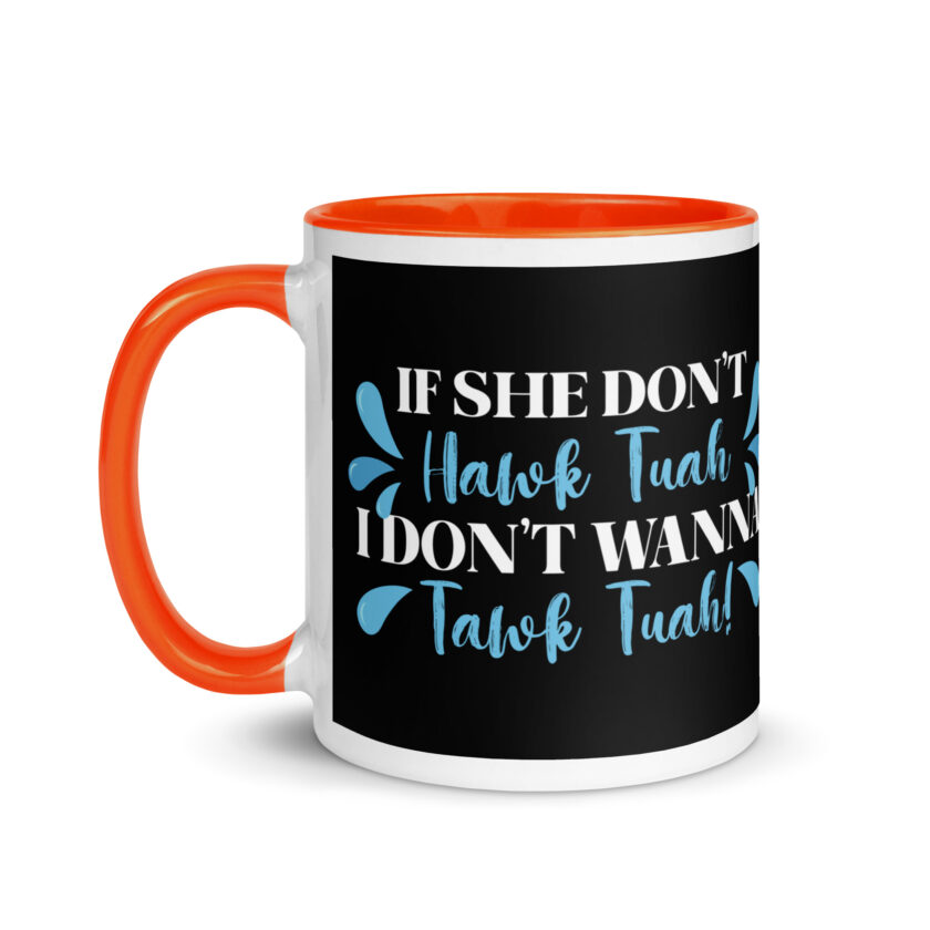If she don't HAWK Tuah, I don't wanna Tawk Tuah! Mug with Color Inside - Image 25