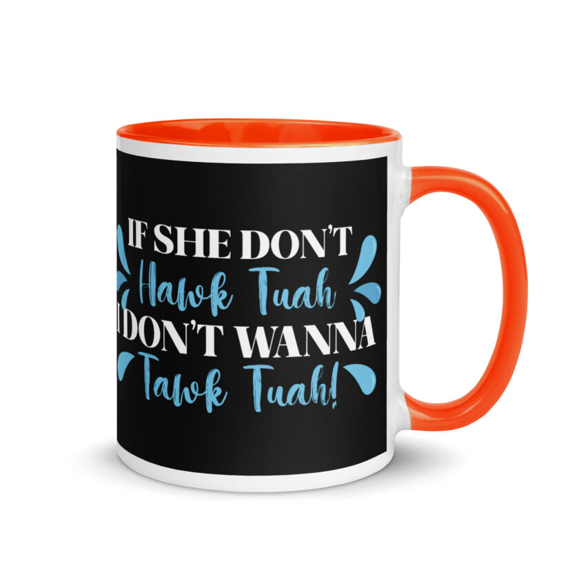 If she don't HAWK Tuah, I don't wanna Tawk Tuah! Mug with Color Inside - Image 23