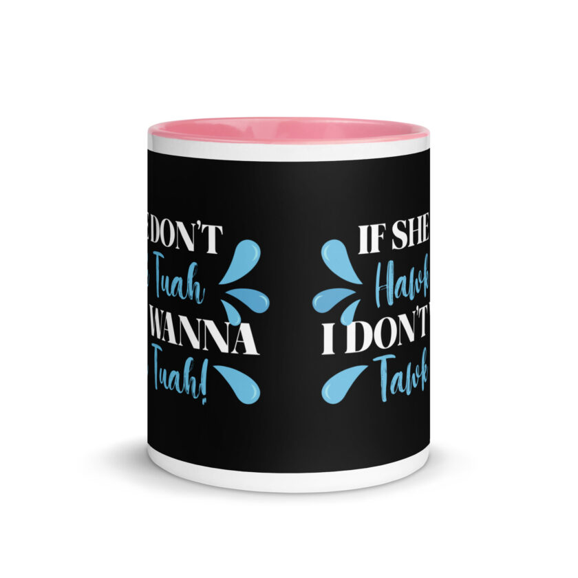 If she don't HAWK Tuah, I don't wanna Tawk Tuah! Mug with Color Inside - Image 32