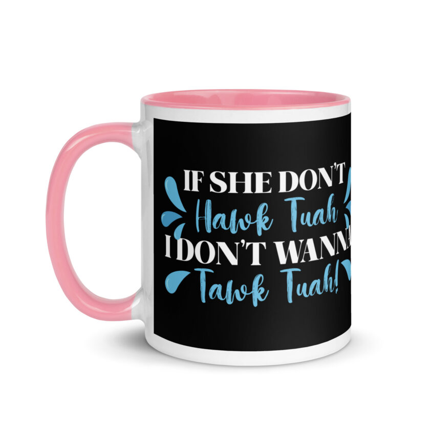 If she don't HAWK Tuah, I don't wanna Tawk Tuah! Mug with Color Inside - Image 33