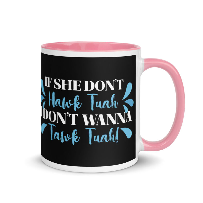 If she don't HAWK Tuah, I don't wanna Tawk Tuah! Mug with Color Inside - Image 31