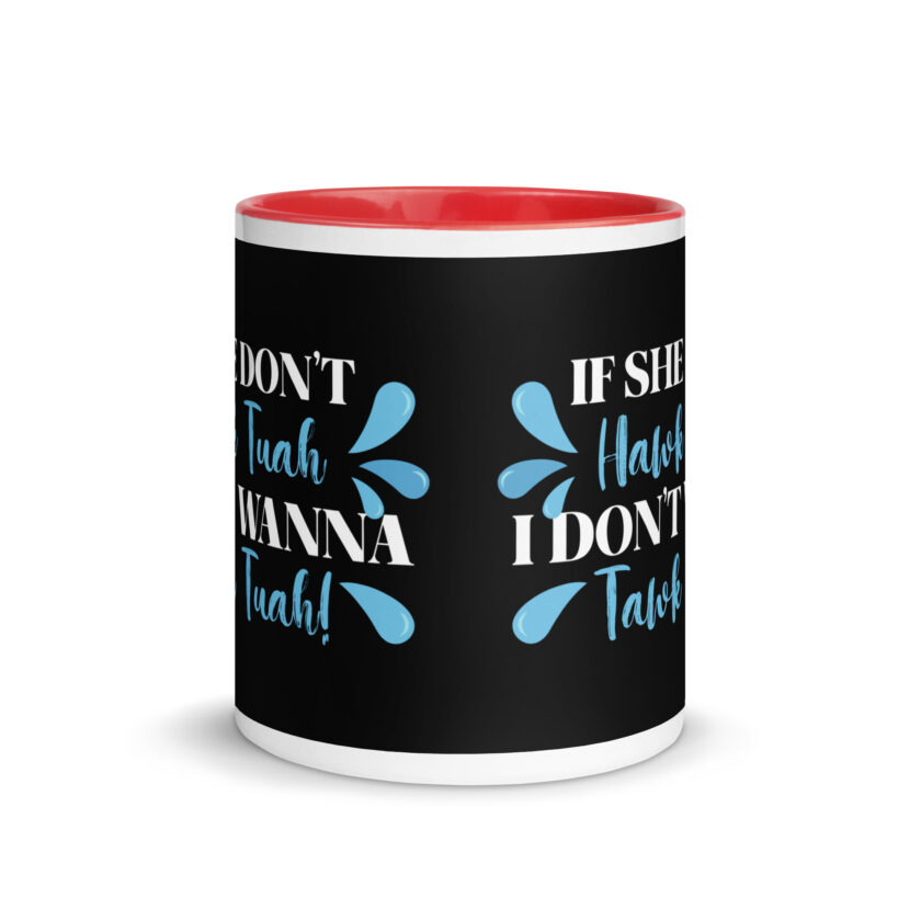 If she don't HAWK Tuah, I don't wanna Tawk Tuah! Mug with Color Inside - Image 12