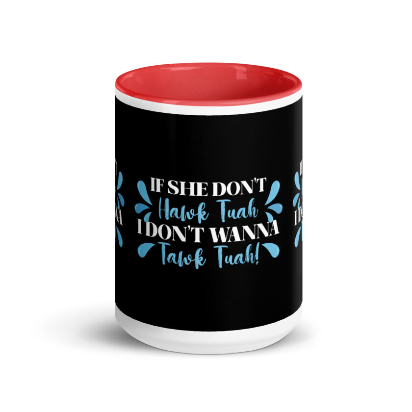 If she don't HAWK Tuah, I don't wanna Tawk Tuah! Mug with Color Inside - Image 15