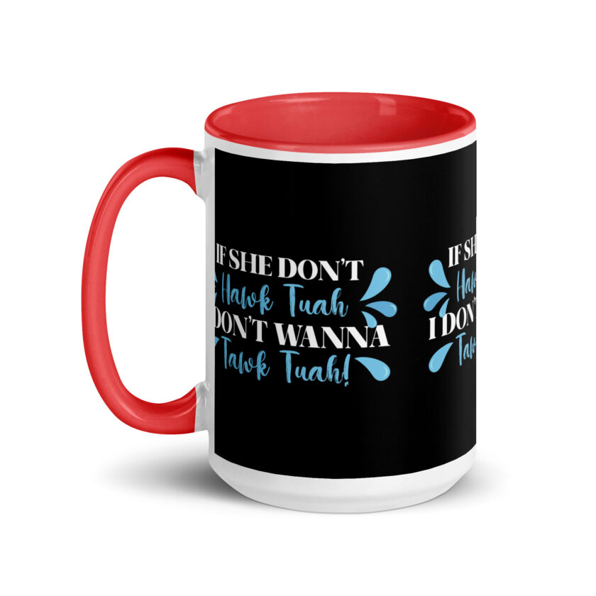 If she don't HAWK Tuah, I don't wanna Tawk Tuah! Mug with Color Inside - Image 16