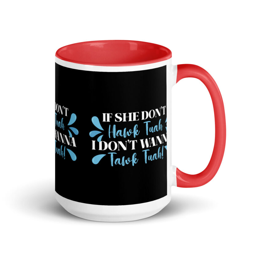 If she don't HAWK Tuah, I don't wanna Tawk Tuah! Mug with Color Inside - Image 14
