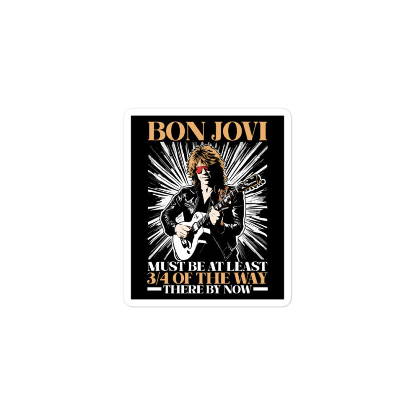 Bon Jovi Must be At least 3/4 of the Way There By Now Bubble-free stickers - Image 2