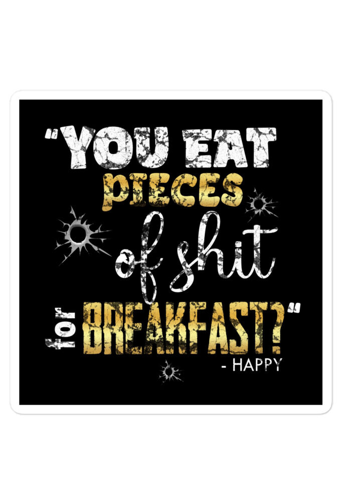 You eat pieces of shit for breakfast? Happy, Happy Gilmore Bubble-free stickers