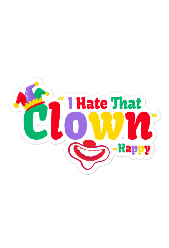 I hate that clown! -Happy, Happy Gilmore Bubble-free stickers