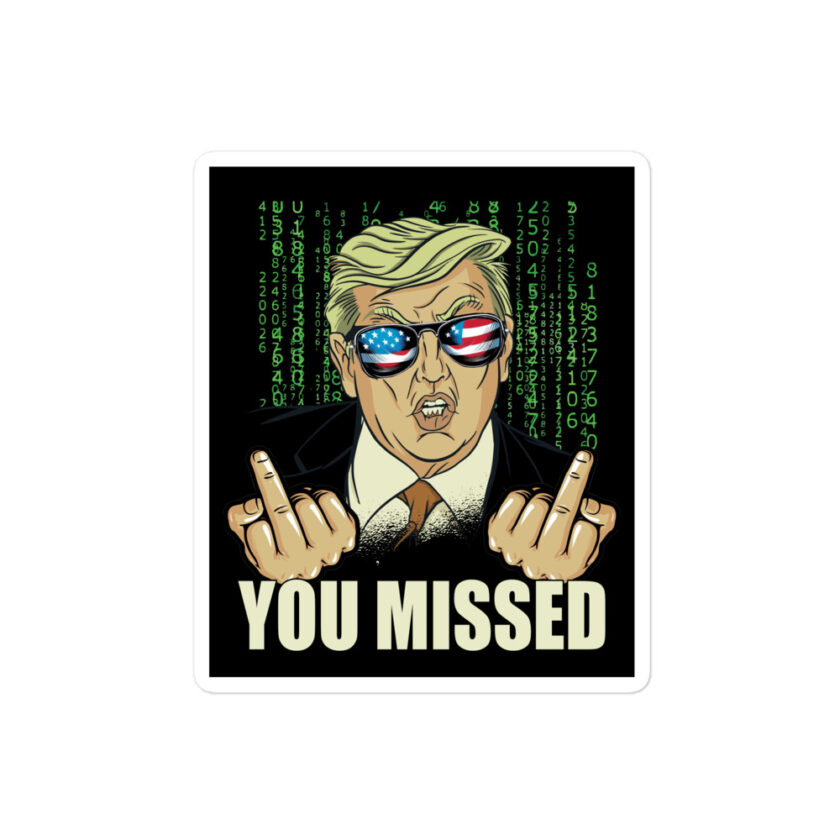 You Missed! Trump Funny Bubble-free stickers