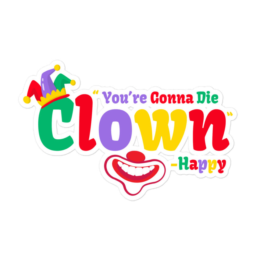 You're gonna die clown! -Happy, Happy Gilmore Bubble-free stickers - Image 3