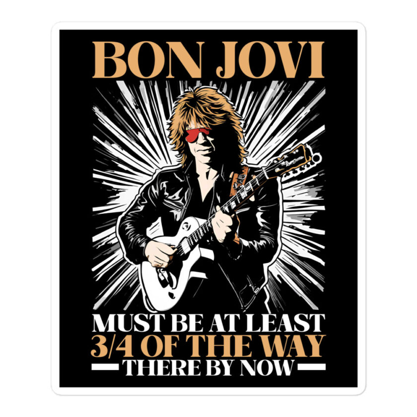 Bon Jovi Must be At least 3/4 of the Way There By Now Bubble-free stickers - Image 3