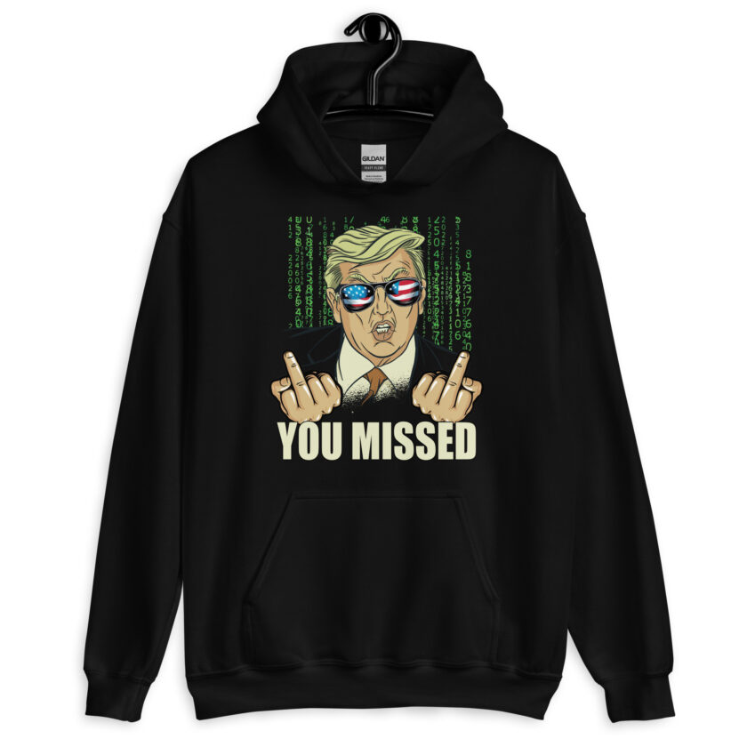 You Missed! Trump Funny Unisex Hoodie - Image 2