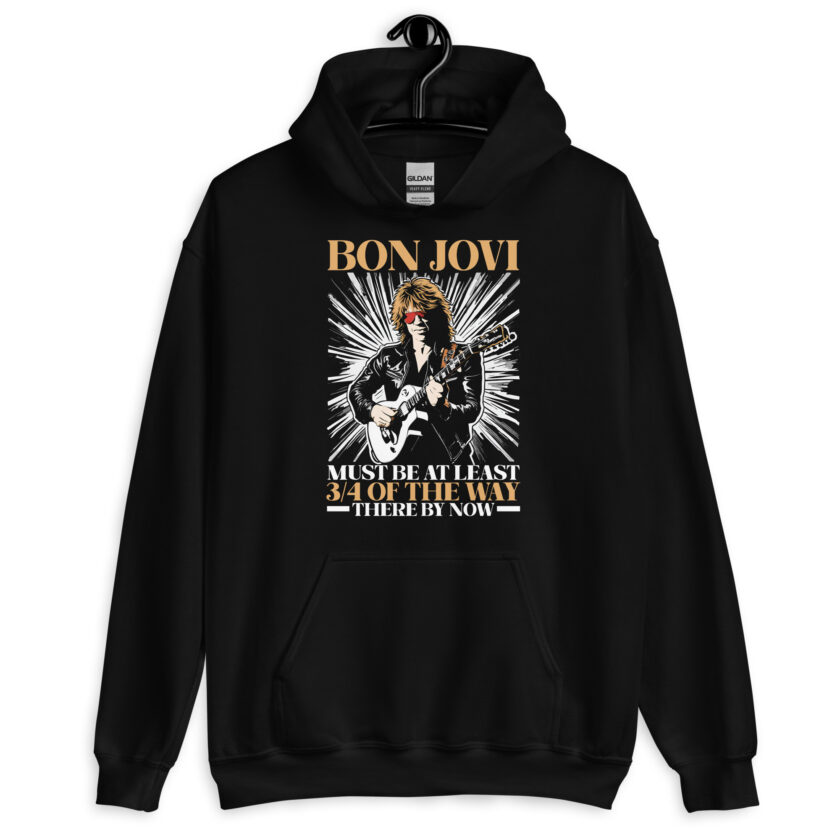Bon Jovi Must be At least 3/4 of the Way There By Now Unisex Hoodie - Image 2