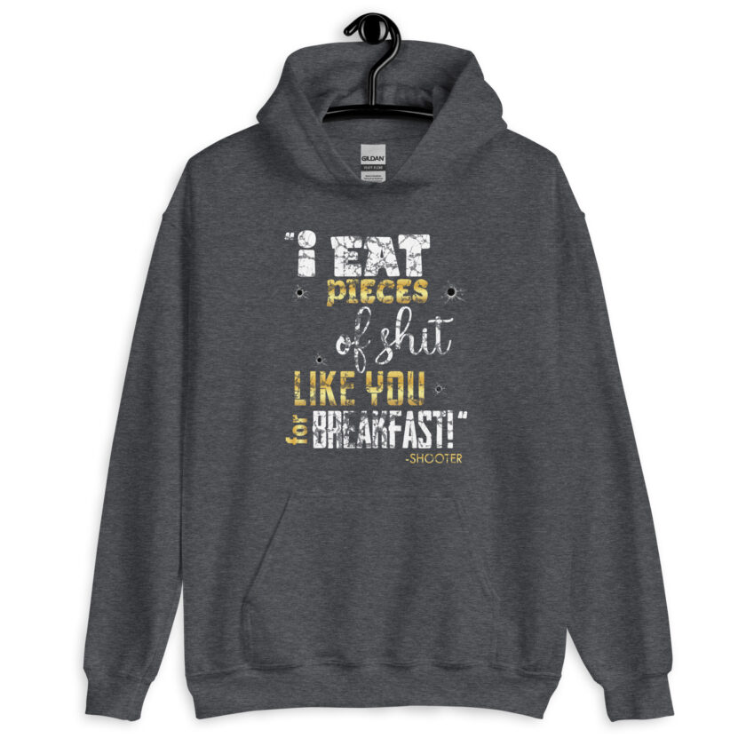 I eat pieces of shit like you for breakfast! -Shooter, Happy Gilmore Unisex Hoodie - Image 11