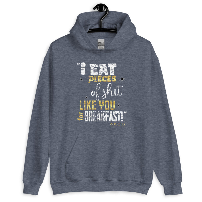 I eat pieces of shit like you for breakfast! -Shooter, Happy Gilmore Unisex Hoodie - Image 17