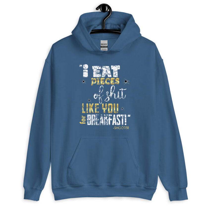 I eat pieces of shit like you for breakfast! -Shooter, Happy Gilmore Unisex Hoodie - Image 15