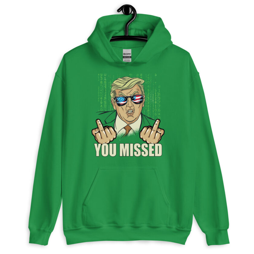 You Missed! Trump Funny Unisex Hoodie - Image 10