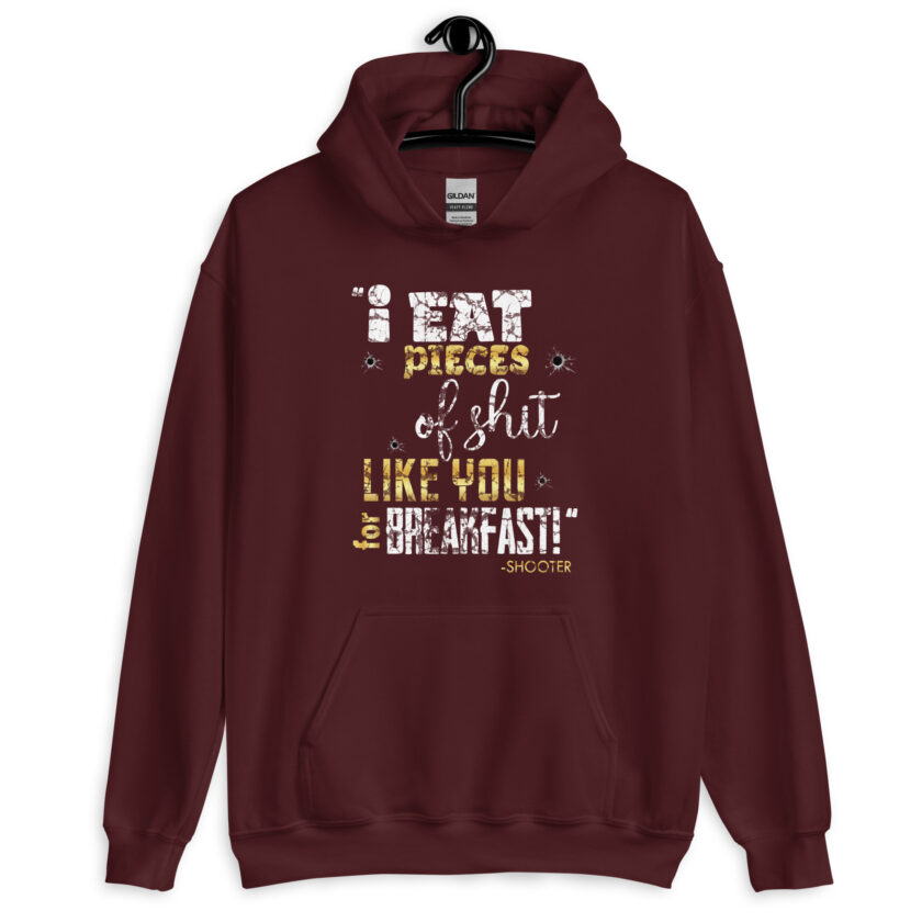 I eat pieces of shit like you for breakfast! -Shooter, Happy Gilmore Unisex Hoodie - Image 5
