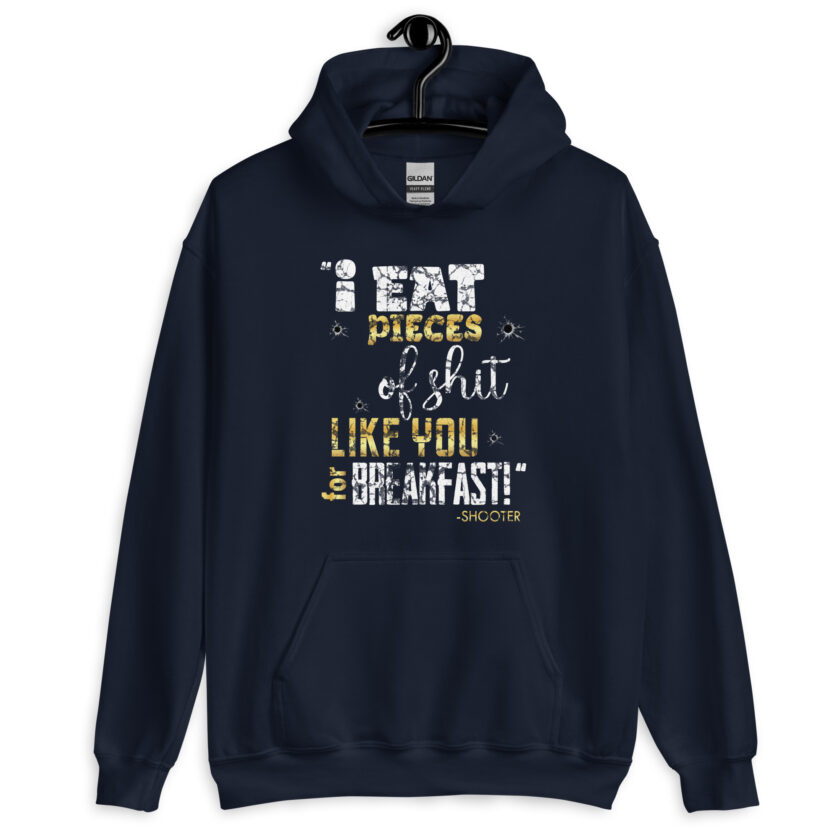 I eat pieces of shit like you for breakfast! -Shooter, Happy Gilmore Unisex Hoodie - Image 3