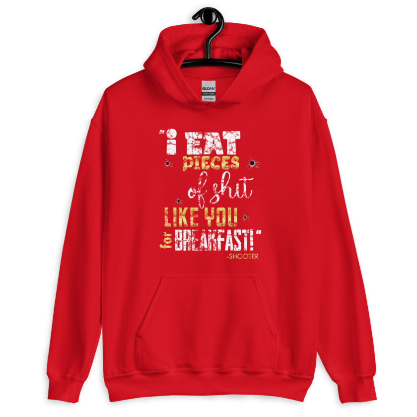 I eat pieces of shit like you for breakfast! -Shooter, Happy Gilmore Unisex Hoodie - Image 9