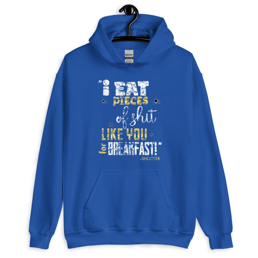 I eat pieces of shit like you for breakfast! -Shooter, Happy Gilmore Unisex Hoodie - Image 13