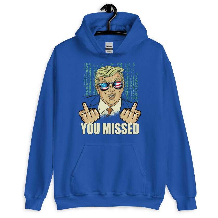 You Missed! Trump Funny Unisex Hoodie