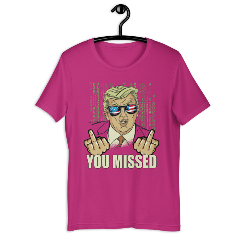 You Missed! Trump Funny Unisex t-shirt - Image 8