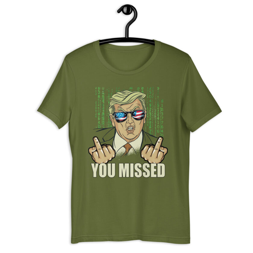 You Missed! Trump Funny Unisex t-shirt - Image 10