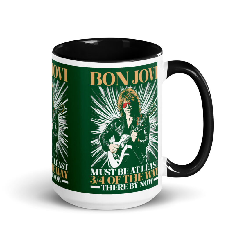 Bon Jovi Must be At least 3/4 of the Way There By Now Mug with Color Inside - Image 5
