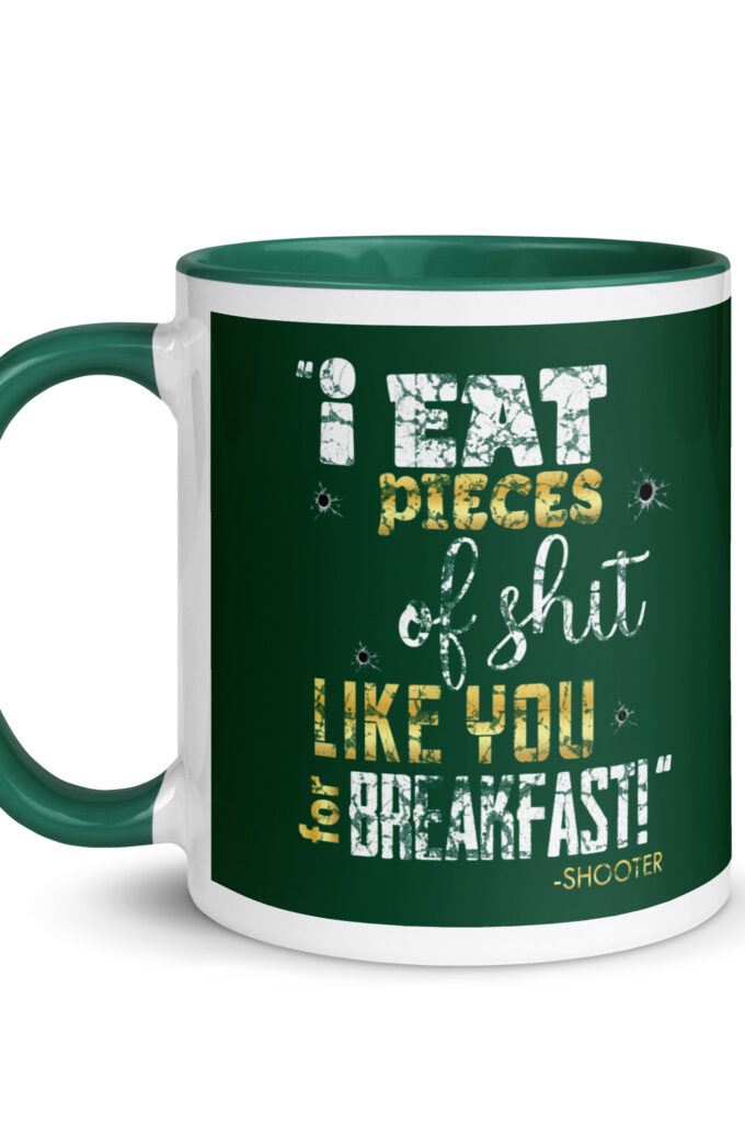 I eat pieces of shit like you for breakfast! -Shooter, Happy Gilmore Mug with Color Inside