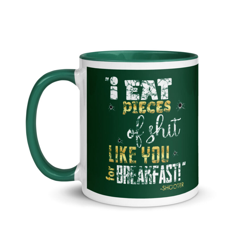I eat pieces of shit like you for breakfast! -Shooter, Happy Gilmore Mug with Color Inside