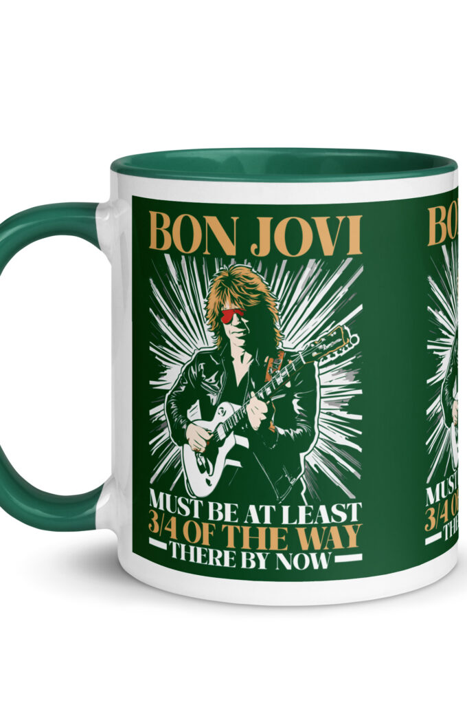 Bon Jovi Must be At least 3/4 of the Way There By Now Mug with Color Inside